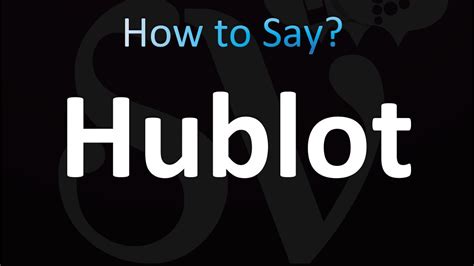 how to pronounce word hublot|hublot pronunciation correctly.